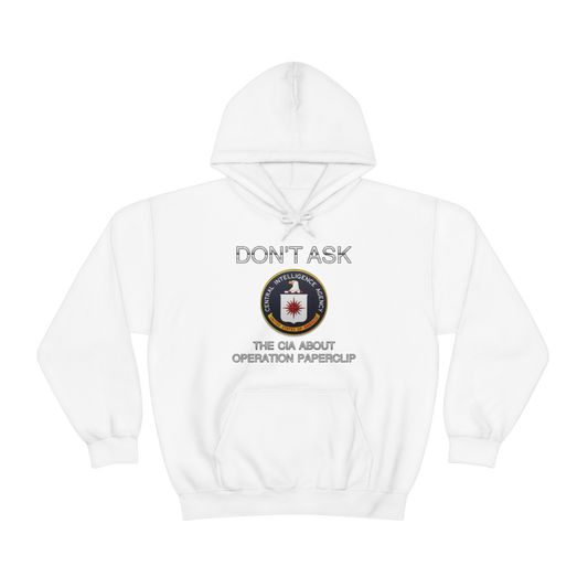 Don't ask the CIA about Operation Paperclip Hooded Sweatshirt