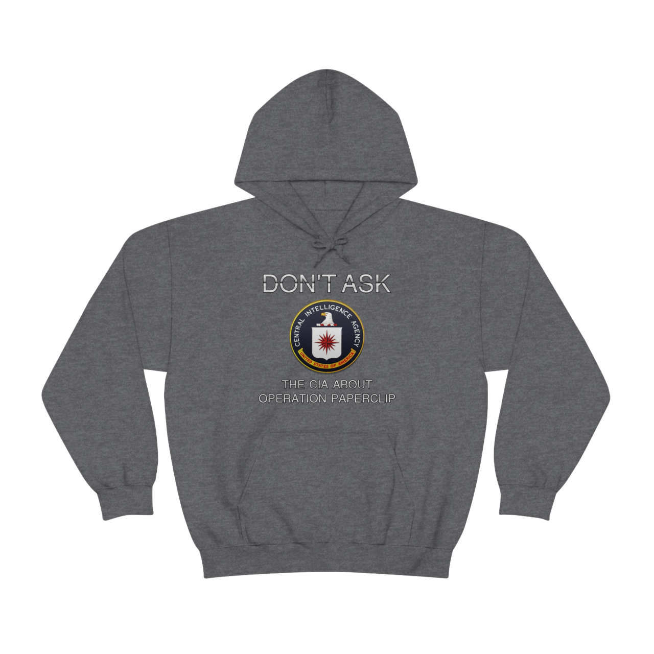 Don't ask the CIA about Operation Paperclip Hooded Sweatshirt